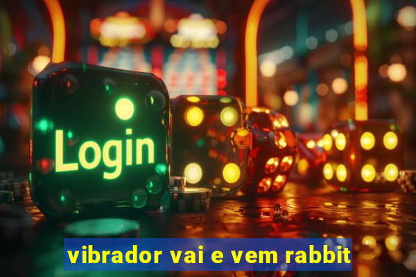 vibrador vai e vem rabbit